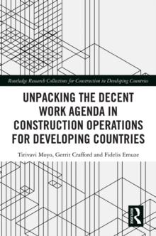 Unpacking the Decent Work Agenda in Construction Operations for Developing Countries