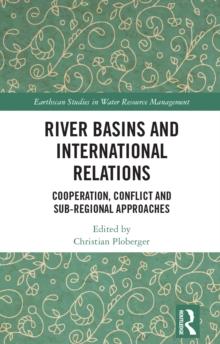 River Basins and International Relations : Cooperation, Conflict and Sub-Regional Approaches