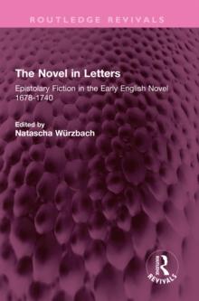 The Novel in Letters : Epistolary Fiction in the Early English Novel 1678-1740