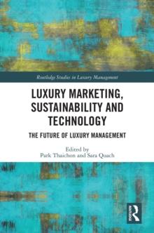 Luxury Marketing, Sustainability and Technology : The Future of Luxury Management