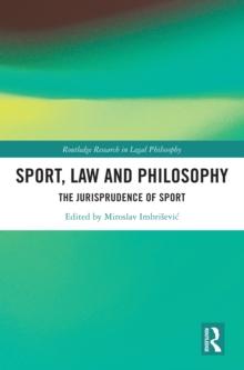 Sport, Law and Philosophy : The Jurisprudence of Sport