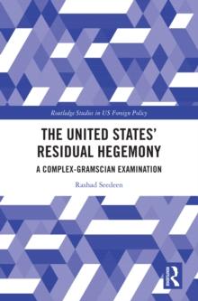 The United States' Residual Hegemony : A Complex-Gramscian Examination