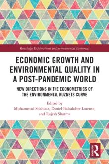 Economic Growth and Environmental Quality in a Post-Pandemic World : New Directions in the Econometrics of the Environmental Kuznets Curve