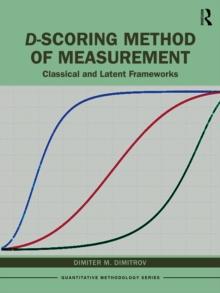 D-scoring Method of Measurement : Classical and Latent Frameworks