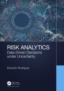 Risk Analytics : Data-Driven Decisions under Uncertainty