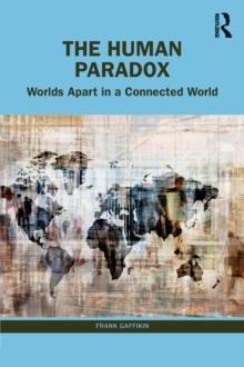 The Human Paradox : Worlds Apart in a Connected World