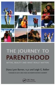 The Journey to Parenthood : Myths, Reality and What Really Matters