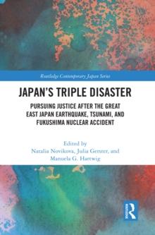 Japan's Triple Disaster : Pursuing Justice after the Great East Japan Earthquake, Tsunami, and Fukushima Nuclear Accident