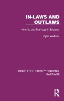 In-Laws and Outlaws : Kinship and Marriage in England