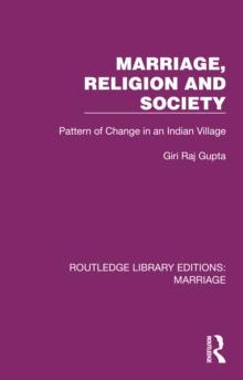 Marriage, Religion and Society : Pattern of Change in an Indian Village