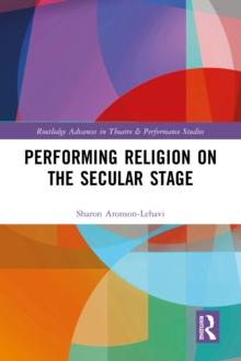 Performing Religion on the Secular Stage