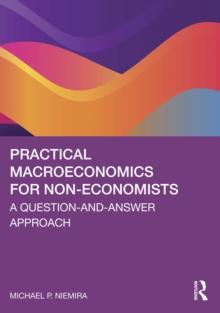 Practical Macroeconomics for Non-Economists : A Question-and-Answer Approach