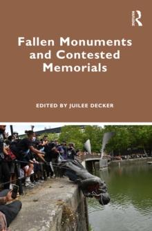 Fallen Monuments and Contested Memorials