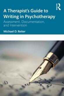 A Therapist's Guide to Writing in Psychotherapy : Assessment, Documentation, and Intervention