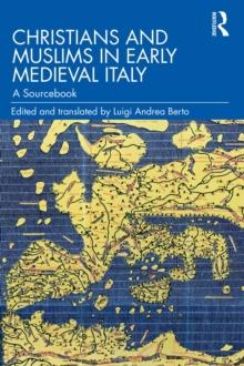 Christians and Muslims in Early Medieval Italy : A Sourcebook