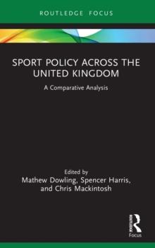 Sport Policy Across the United Kingdom : A Comparative Analysis