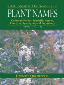 CRC World Dictionary of Plant Nmaes : Common Names, Scientific Names, Eponyms, Synonyms, and Etymology