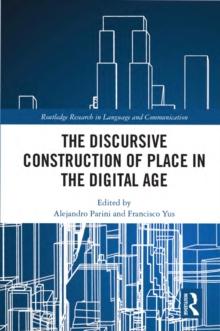 The Discursive Construction of Place in the Digital Age