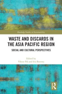 Waste and Discards in the Asia Pacific Region : Social and Cultural Perspectives