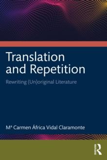 Translation and Repetition : Rewriting (Un)original Literature