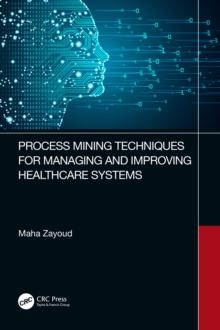 Process Mining Techniques for Managing and Improving Healthcare Systems