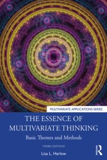 The Essence of Multivariate Thinking : Basic Themes and Methods