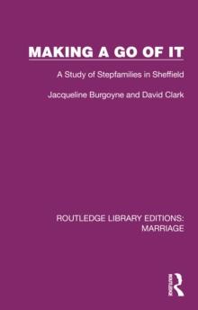 Making a Go of It : A Study of Stepfamilies in Sheffield