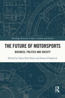 The Future of Motorsports : Business, Politics and Society