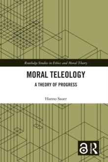 Moral Teleology : A Theory of Progress