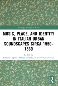 Music, Place, and Identity in Italian Urban Soundscapes circa 1550-1860