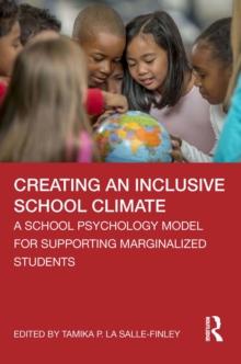 Creating an Inclusive School Climate : A School Psychology Model for Supporting Marginalized Students