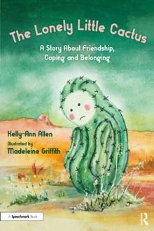 The Lonely Little Cactus : A Story About Friendship, Coping and Belonging