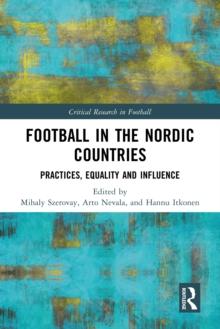 Football in the Nordic Countries : Practices, Equality and Influence