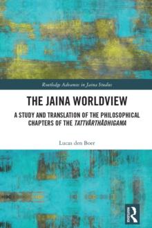 The Jaina Worldview : A Study and Translation of the Philosophical Chapters of the Tattvarthadhigama