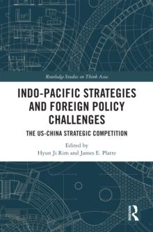 Indo-Pacific Strategies and Foreign Policy Challenges : The US-China Strategic Competition