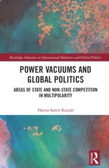 Power Vacuums and Global Politics : Areas of State and Non-state Competition in Multipolarity