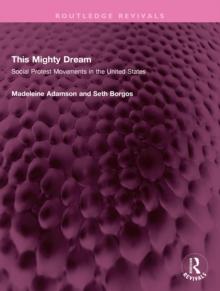 This Mighty Dream : Social Protest Movements in the United States