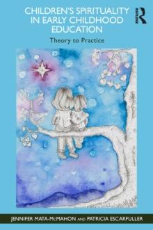 Children's Spirituality in Early Childhood Education : Theory to Practice