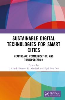 Sustainable Digital Technologies for Smart Cities : Healthcare, Communication, and Transportation