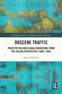 Obscene Traffic : Prostitution and Global Migrations from the Italian Perspective (1890-1940)