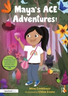 Maya's ACE Adventures! : A Story to Celebrate Children's Resilience Following Adverse Childhood Experiences