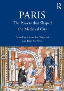 Paris : The Powers that Shaped the Medieval City