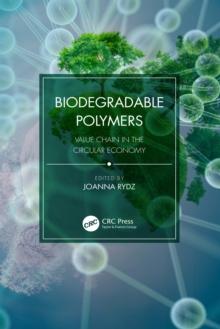 Biodegradable Polymers : Value Chain in the Circular Economy