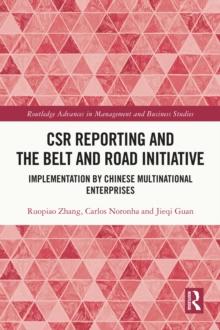 CSR Reporting and the Belt and Road Initiative : Implementation by Chinese Multinational Enterprises