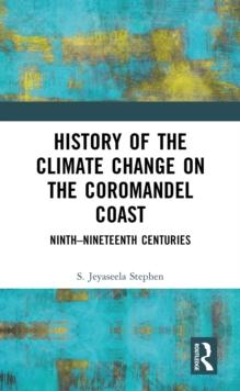 History of the Climate Change on the Coromandel Coast : Ninth-Nineteenth Centuries