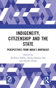 Indigeneity, Citizenship and the State : Perspectives from India's Northeast