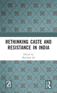 Rethinking Caste and Resistance in India