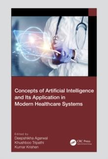 Concepts of Artificial Intelligence and its Application in Modern Healthcare Systems