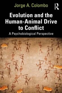 Evolution and the Human-Animal Drive to Conflict : A Psychobiological Perspective