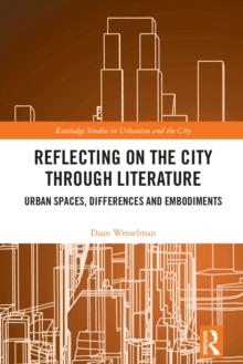 Reflecting on the City Through Literature : Urban Spaces, Differences and Embodiments